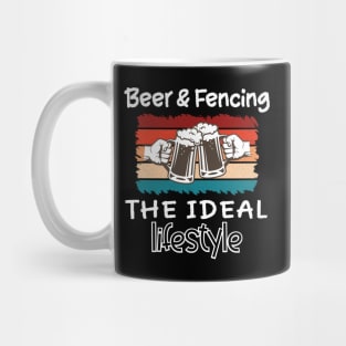 Beer and Fencing the ideal lifestyle Mug